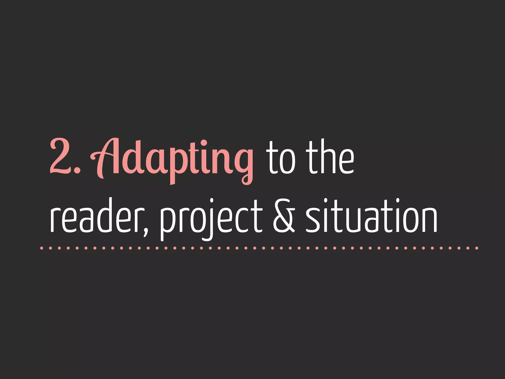 2. A*$p#&'. to the
reader, project & situation

 