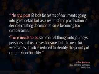 “ In the past I’d look for reams of documents going
into great detail, but as a result of the proliferation in
devices cre...