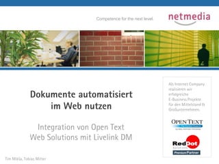 Dokumente automatisiert im Web nutzen Integration von Open Text Web Solutions mit Livelink DM 