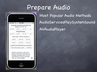 Prepare Audio
   Most Popular Audio Methods
   AudioServicesPlaySystemSound
   AVAudioPlayer
 