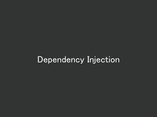 Dependency Injection
 