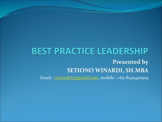 Presented by
SETIONO WINARDI, SH.MBA
Email : winardi67@gmail.com, mobile : +62-81315421509
 