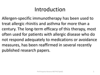 Introduction 
Allergen-specific immunotherapy has been used to 
treat allergic rhinitis and asthma for more than a 
centur...