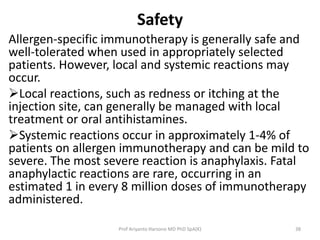 Safety 
Allergen-specific immunotherapy is generally safe and 
well-tolerated when used in appropriately selected 
patient...