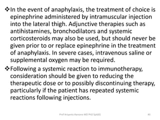 In the event of anaphylaxis, the treatment of choice is 
epinephrine administered by intramuscular injection 
into the la...