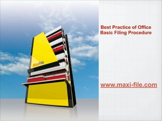Best Practice of Office
Basic Filing Procedure




www.maxi-file.com
 