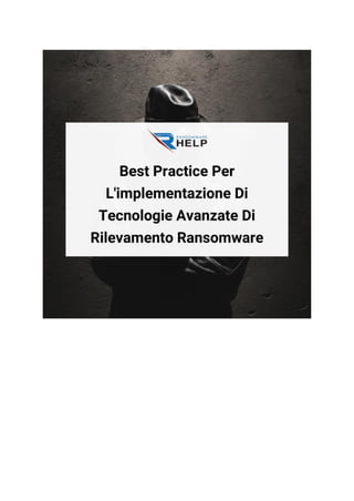 Best Practice Per L’implementazione Di Tecnologie Avanzate Di Rilevamento Ransomware.pdf