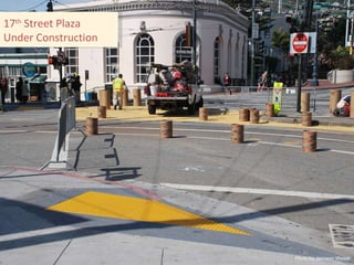 Photo by Jamison Weiser 17 th  Street Plaza  Under Construction 