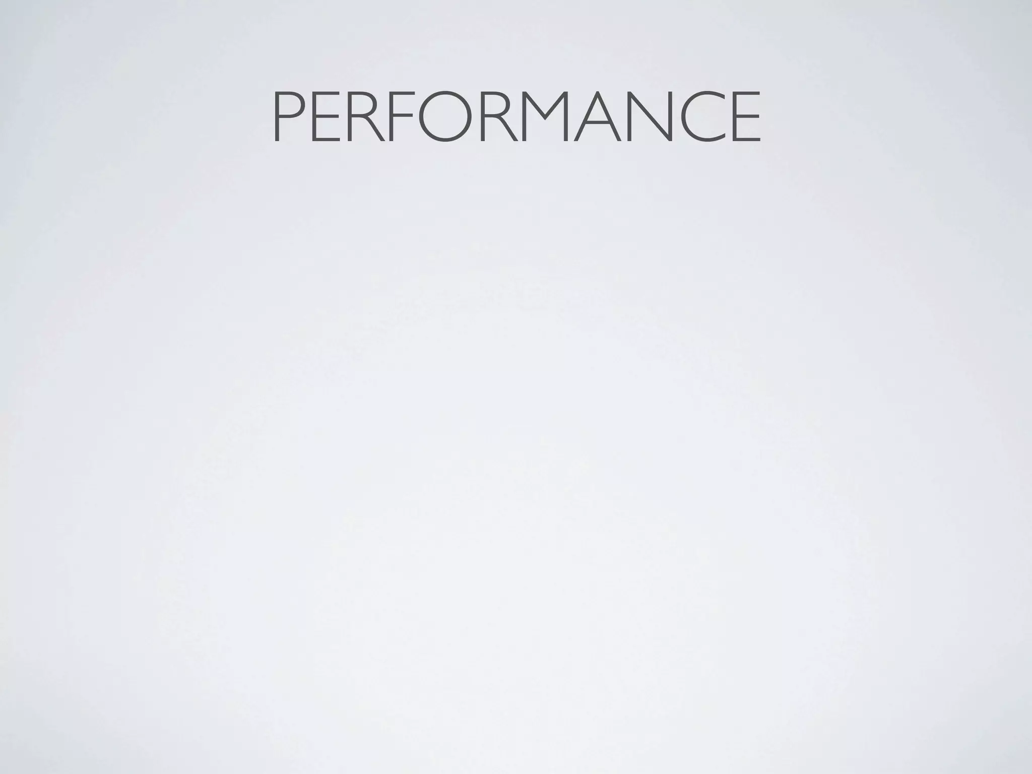 PERFORMANCE
 