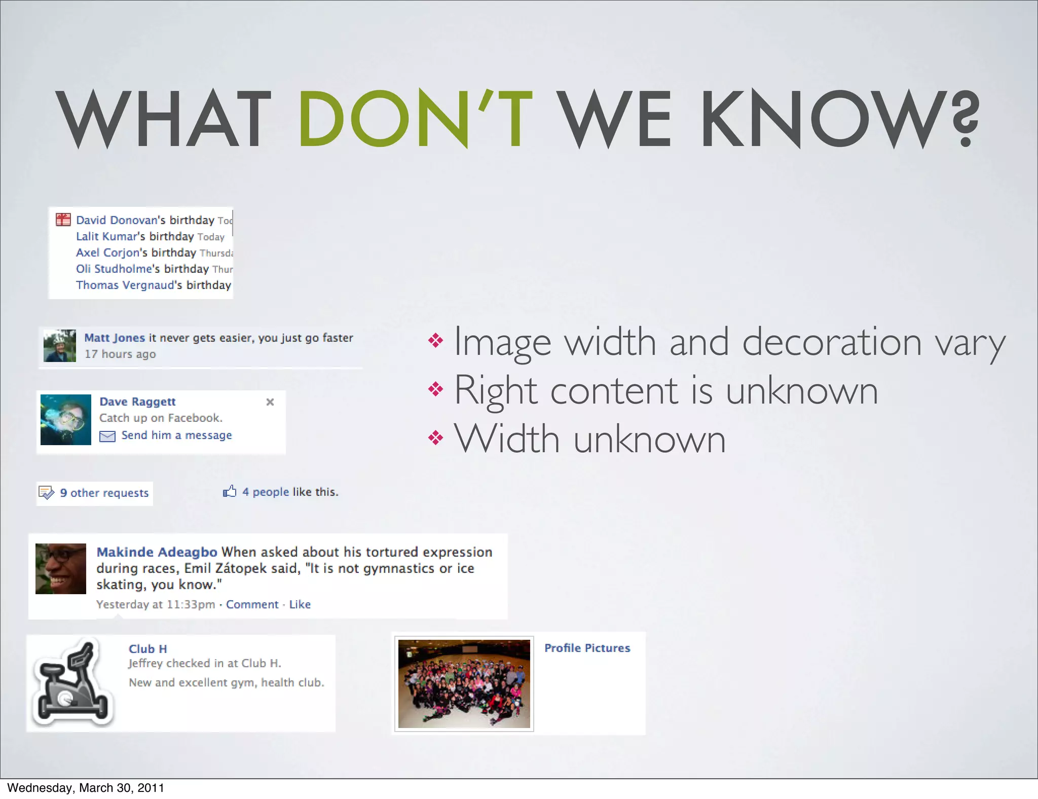 WHAT DON’T WE KNOW?

                            ❖ Image width and decoration vary
                            ❖ Right content is unknown

                            ❖ Width unknown




Wednesday, March 30, 2011
 