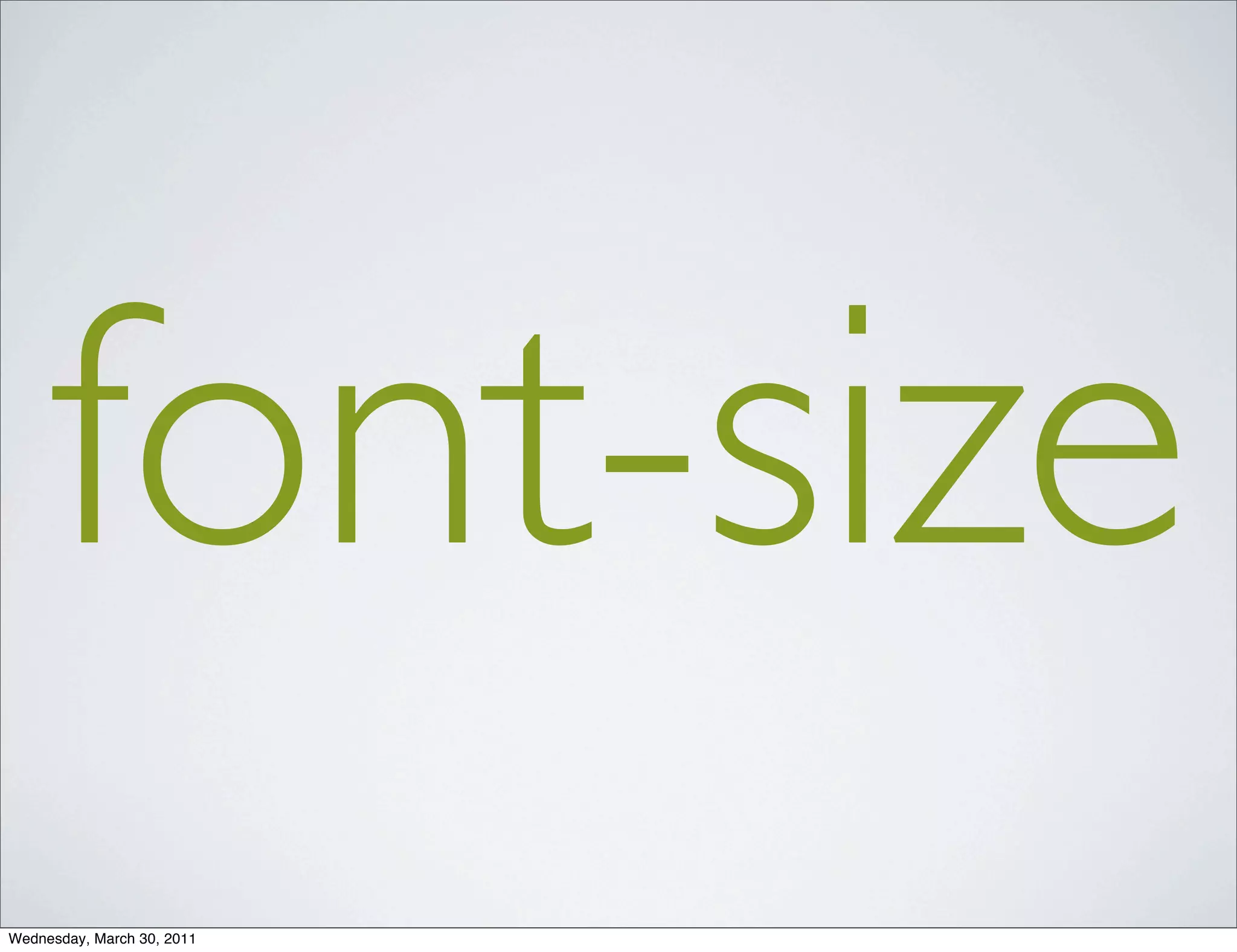 font-size
Wednesday, March 30, 2011
 