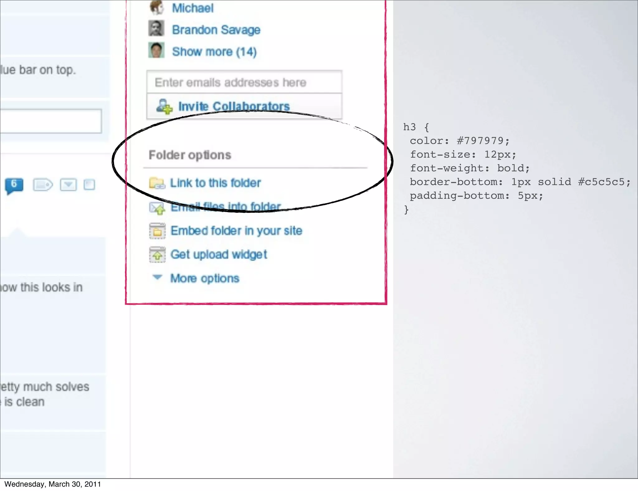 h3 {
                              color: #797979;
                              font-size: 12px;
                              font-weight: bold;
                              border-bottom: 1px solid #c5c5c5;
                              padding-bottom: 5px;
                            }




Wednesday, March 30, 2011
 