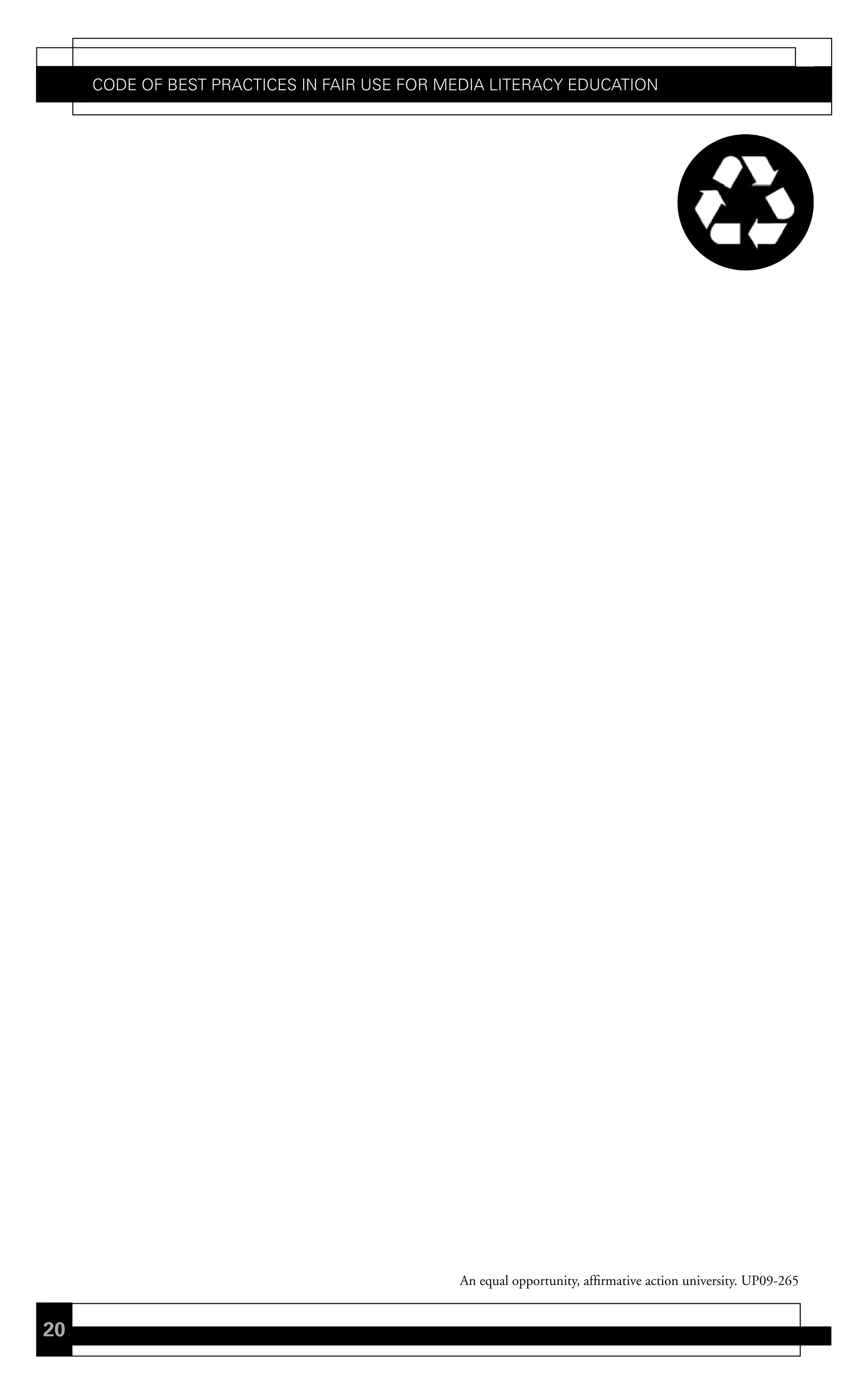 Code of Best PraCtiCes in fair Use for Media LiteraCy edUCation




                                             An equal opportunity, affirmative action university. UP09-265


20
 