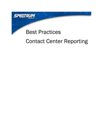Best Practices 
Contact Center Reporting 
 