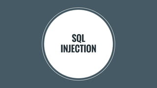 SQL
INJECTION
 