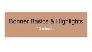 Bonner Basics & Highlights
10 minutes
 