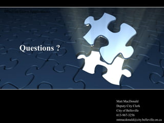 Effective Grant Applications




         Questions ?




                               Matt MacDonald
                               Deputy City Clerk
                               City of Belleville
                               613-967-3256
                               mtmacdonald@city.belleville.on.ca
 