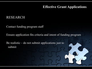 Effective Grant Applications

RESEARCH

Contact funding program staff

Ensure application fits criteria and intent of fund...