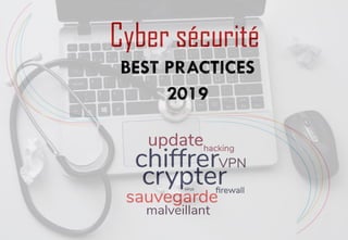 BEST PRACTICES
2019
Cyber sécurité
 