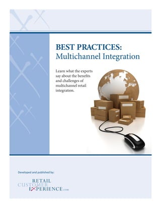 BEST PRACTICES:
Multichannel Integration
Learn what the experts
say about the benefits
and challenges of
multichannel retail
integration.

Developed and published by:

 