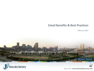 MGH & Blue Sky Factory Email Benefits & Best Practices February 2011 Baltimore, Maryland 
