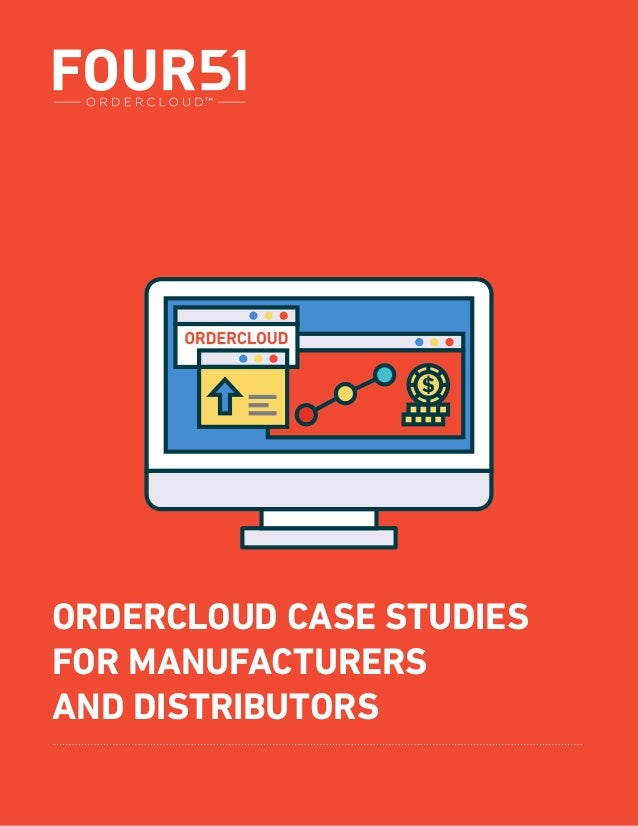 four51 ordercloud case studies for manufacturers distributors four51