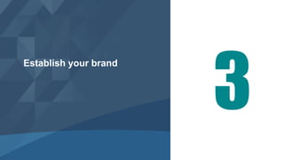 Establish your brand
 