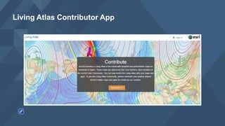 Living Atlas Contributor App
 