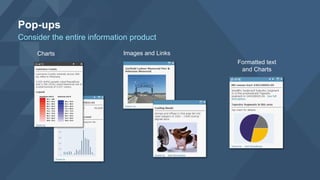 Pop-ups
Consider the entire information product
Charts Images and Links
Formatted text
and Charts
 