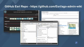 GitHub Esri Repo - https://github.com/Esri/ago-admin-wiki
• Esri/ago-admin-wiki
 
