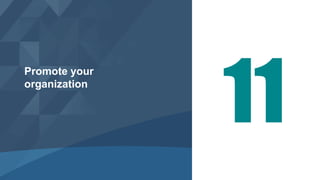 Promote your
organization
 