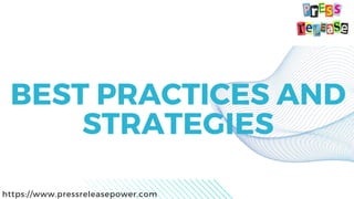BEST PRACTICES AND
STRATEGIES
https://www.pressreleasepower.com
 