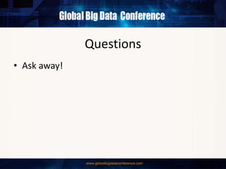 Questions
• Ask away!
 