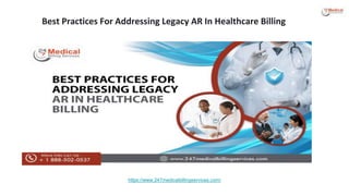 Best Practices For Addressing Legacy AR In Healthcare Billing
https://www.247medicalbillingservices.com/
 