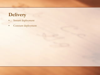 Delivery Instant deployment Constant deployment 