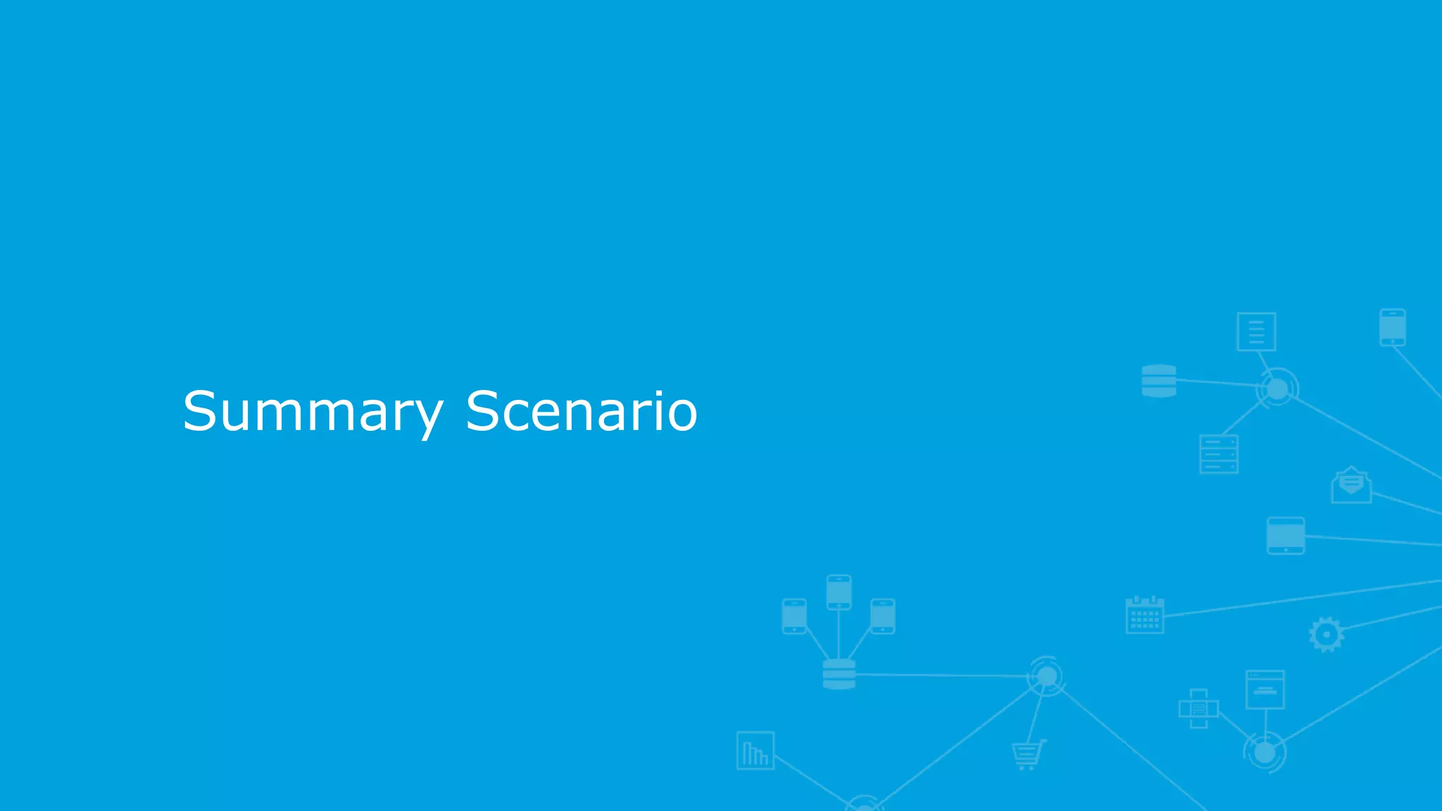 Summary Scenario
 