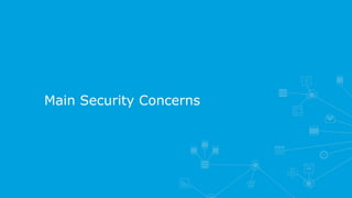 Main Security Concerns
 