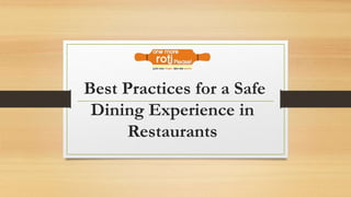 Best Practices for a Safe
Dining Experience in
Restaurants
 
