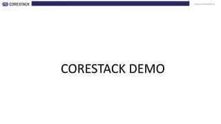 www.corestack.io
CORESTACK DEMO