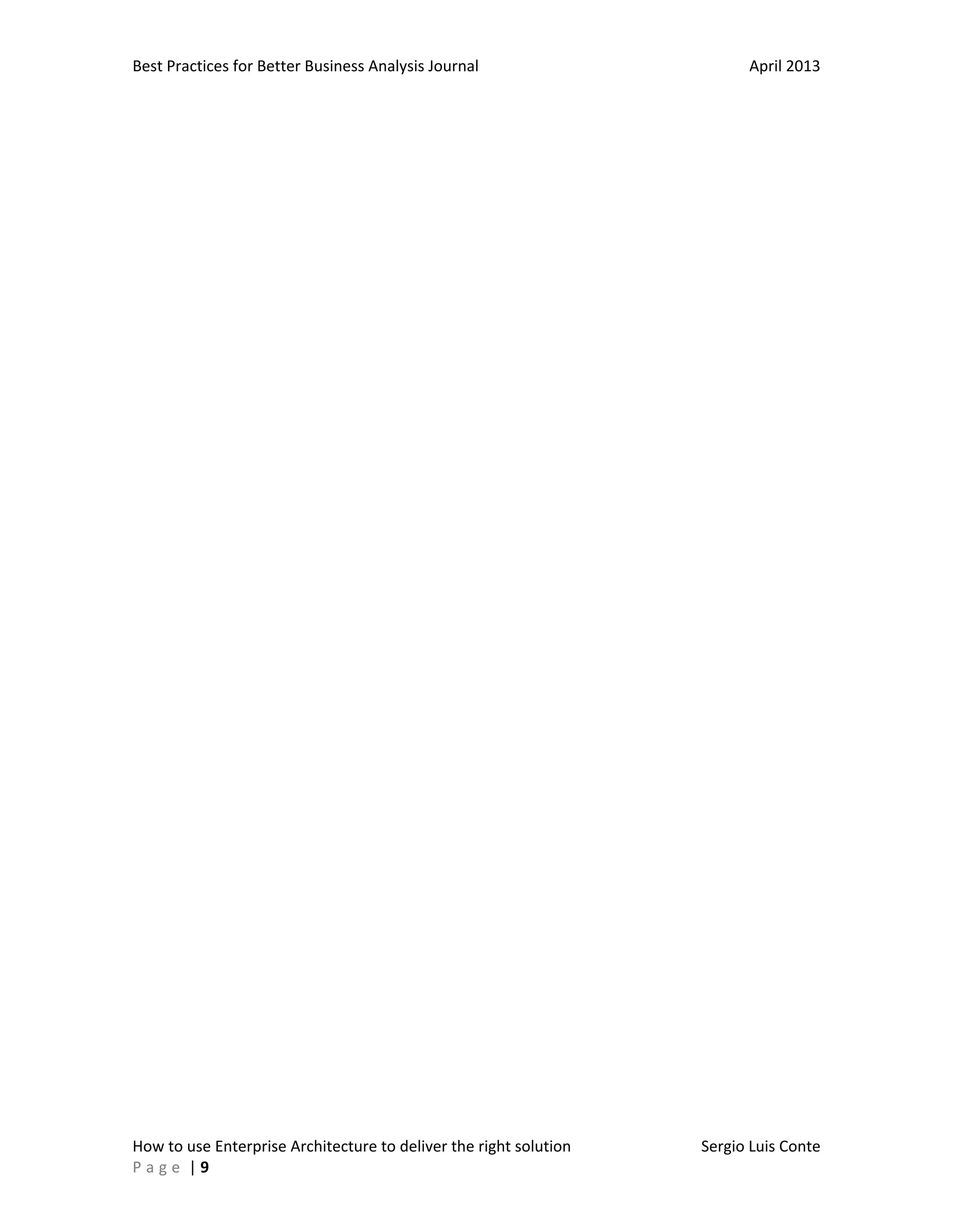 Best Practices for Better Business Analysis Journal

How to use Enterprise Architecture to deliver the right solution
Page |9

April 2013

Sergio Luis Conte

 