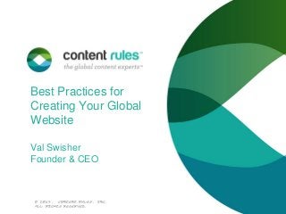 Best Practices for
Creating Your Global
Website
Val Swisher
Founder & CEO

© 2014.
Content Rules, Inc.
All rights reserved.

 