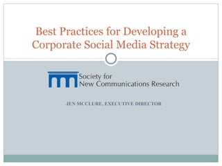 JEN MCCLURE, EXECUTIVE DIRECTOR Best Practices for Developing a Corporate Social Media Strategy 