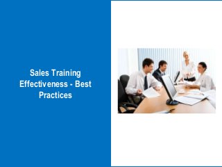 Sales Training
Effectiveness - Best
     Practices
 
