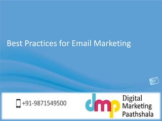 Best Practices for Email Marketing 
 