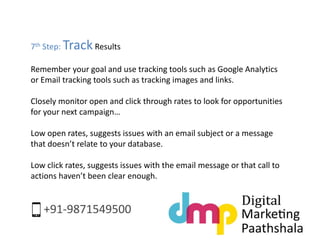 7th Step: Track Results 
Remember your goal and use tracking tools such as Google Analytics 
or Email tracking tools such ...