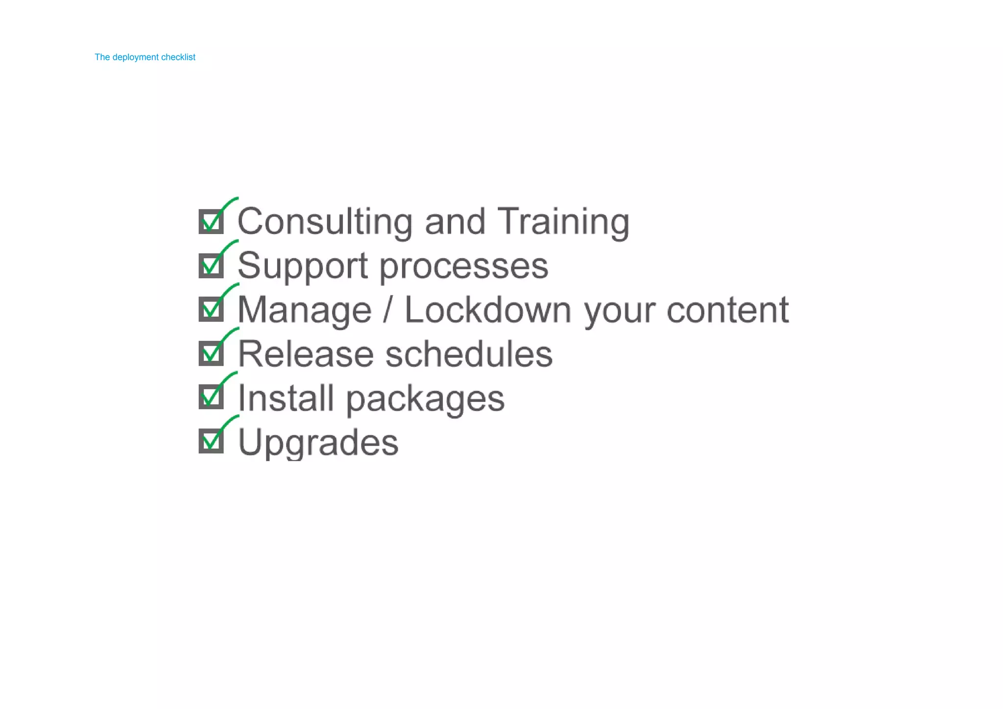 The deployment checklist 
The deployment checklist 
 