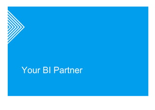 Your BI Partner 
 