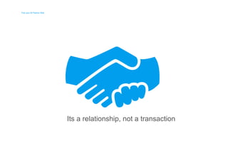 Pick your BI Partner Well 
Pick your BI Partner Well 
Its a relationship, not a transaction 
 