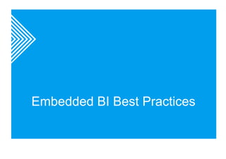 Embedded BI Best Practices 
 