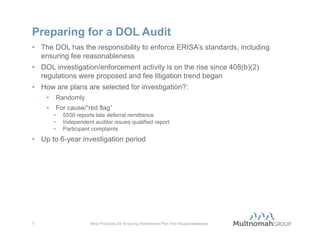 Context & Historical Overview
Tussey, et al. v. ABB, Inc.
• Federal district court in Missouri; appeal to Eighth Circuit Court of Appeals?
• Case originated in 2006 from 15 separate complaints filed by ABB, Inc.
  employees
• Separate actions certified as a class in 2007 ? first instance of a plan fee
  related class action suit
• Plaintiffs awarded $37M because:
    •   401(k) plan fees subsidize corporate services benefiting executives
    •   A lower cost share class of investments was available, but was not being used
    •   Policies/process not being followed
    •   Failure to pass excess investment revenue sharing back to the plan
• Reaffirmed fee reasonableness standards under ERISA section 408(b)(2)
• Similar litigation is looming
    •   At issue is whether the plan fiduciary used a prudent reasonableness evaluation
        process, had the right level of expert assistance, and/or documented the process
        steps
    •   No requirement to choose lowest-cost services and investment options, just act
        prudently and pay reasonable fees

6                   Best Practices for Ensuring Retirement Plan Fee Reasonableness
 